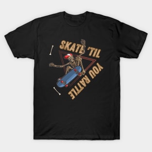 Skate 'Til You Rattle! Skate T-Shirt